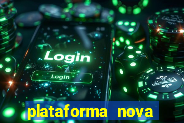 plataforma nova pagando bem